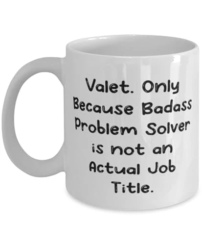 GENERIC Unique Valet Gifts, Valet. Only Because Badass Problem Solver Is Not An Actual, Birthday 11oz 15oz Mug For Valet From Coworkers, Funny Coffee Mug, Funny Tea Cup, Funny Cup Sayings, Funny Gift Ideas, 1 GENERIC Unique Valet Gifts, Valet. Only Because Badass Problem Solver Is Not An Actual, Birthday 11oz 15oz Mug For Valet From Coworkers, Funny Coffee Mug, Funny Tea Cup, Funny Cup Sayings, Funny Gift Ideas,
