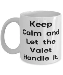 GENERIC Inspire Valet Gifts, Keep Calm And Let The Valet Handle It, Unique Birthday 11oz 15oz Mug For Coworkers, Cup From Coworkers, Gratitude, Gift Ideas, Valet Service, Presents