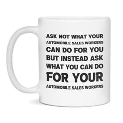 GENERIC Funny Sarcastic Gift For Automobile Sales Workers Ask Not, 11-Ounce White
